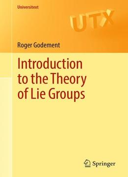 Introduction To The Theory Of Lie Groups