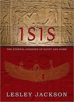 Isis: Eternal Goddess Of Egypt And Rome