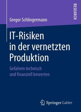 It-risiken In Der Vernetzten Produktion: Gefahren Technisch Und Finanziell Bewerten