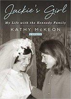 Jackie's Girl: My Life With The Kennedy Family