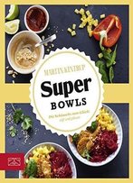 Just Delicious – Super Bowls: Die Schüsseln Zum Glück
