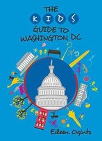 Kid's Guide To Washington, Dc (Kid's Guides Series)