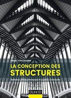 La Conception Des Structures : Matériaux, Dimensionnement Et Aspects Constructifs (Hors Collection)