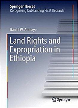 Land Rights And Expropriation In Ethiopia