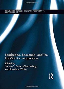 Landscape, Seascape, And The Eco-spatial Imagination
