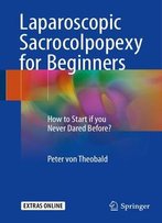 Laparoscopic Sacrocolpopexy For Beginners: How To Start If You Never Dared Before?