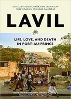 Lavil: Life, Love And Death In Port-Au-Prince, Haiti