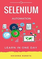 Learn Selenium In 1 Day: Definitive Guide To Learn Selenium For Beginners