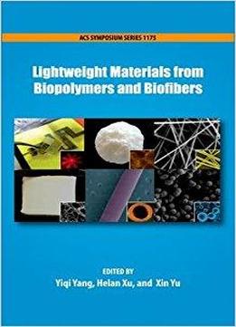 Lightweight Materials From Biopolymers And Biofibers