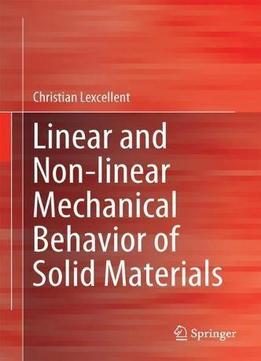 Linear And Non-linear Mechanical Behavior Of Solid Materials