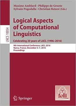 Logical Aspects Of Computational Linguistics. Celebrating 20 Years Of Lacl (1996–2016)