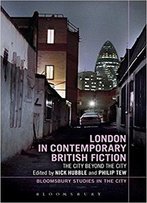 London In Contemporary British Fiction