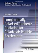 Longitudinally Polarised Terahertz Radiation For Relativistic Particle Acceleration