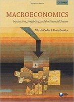 Macroeconomics: Institutions, Instability, And The Financial System