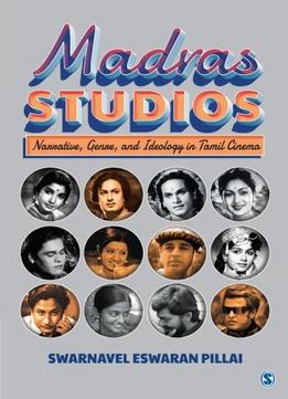 Madras Studios: Narrative, Genre, And Ideology In Tamil Cinema