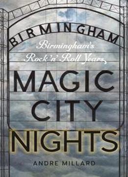 Magic City Nights : Birmingham’s Rock ’n’ Roll Years