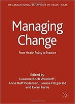 Managing Change: From Health Policy To Practice