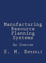 Manufacturing Resource Planning Systems: An Overview