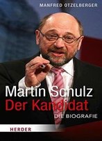 Martin Schulz - Der Kandidat: Die Biografie, Auflage: 2