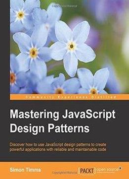 Mastering Javascript Design Patterns