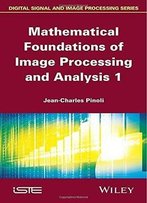 Mathematical Foundations Of Image Processing And Analysis
