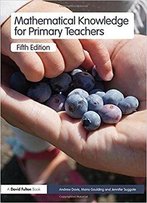 Mathematical Knowledge For Primary Teachers, 5 Edition