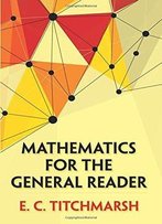 Mathematics For The General Reader