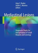 Mediastinal Lesions: Diagnostic Pearls For Interpretation Of Small Biopsies And Cytology