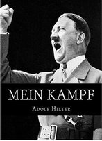 Mein Kampf: The Original, Accurate, And Complete English Translation