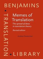 Memes Of Translation: The Spread Of Ideas In Translation Theory, Revised Edition