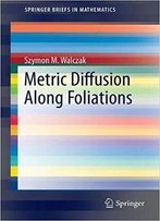 Metric Diffusion Along Foliations