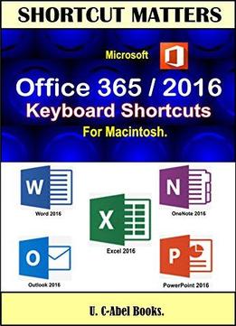 Microsoft Office 356/2016 Keyboard Shortcuts For Macitosh (shortcut Matters)
