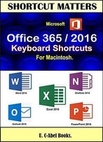 Microsoft Office 356/2016 Keyboard Shortcuts For Macitosh (Shortcut Matters)