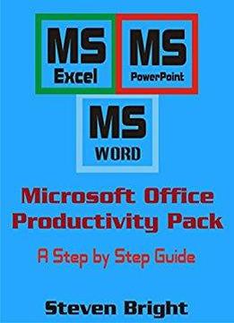 Microsoft Office Productivity Pack : A Newbie Step By Step Guide