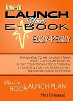 Mimi's Book Launch Plan: How To Launch Your Ebook Easy-Peasy, With Diary Notes Of 31-Day Count-Down And To-Do Overview
