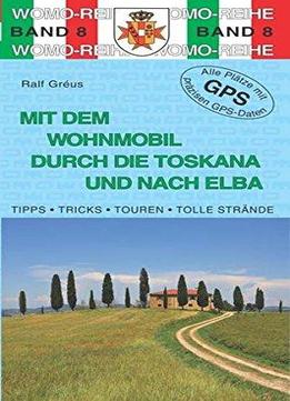 Mit Dem Wohnmobil Durch Die Toskana Und Nach Elba, 3. Auflage