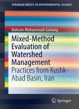 Mixed-method Evaluation Of Watershed Management: Practices From Kushk-abad Basin, Iran