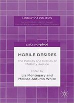 Mobile Desires: The Politics And Erotics Of Mobility Justice