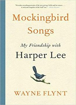 Mockingbird Songs: My Friendship With Harper Lee