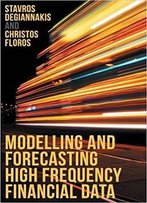 Modelling And Forecasting High Frequency Financial Data
