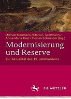 Modernisierung Und Reserve. Zur Aktualität Des 19. Jahrhunderts