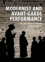 Modernist And Avant-Garde Performance: An Introduction