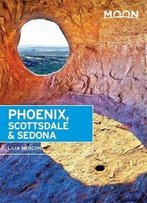 Moon Phoenix, Scottsdale & Sedona (Moon Handbooks)
