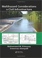 Multihazard Considerations In Civil Infrastructure