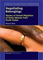 Negotiating Belongings: Stories Of Forced Migration Of Dinka Women From South Sudan
