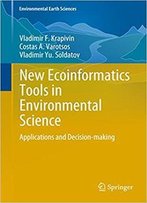 New Ecoinformatics Tools In Environmental Science: Applications And Decision-Making