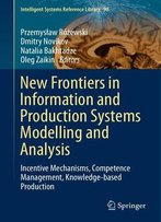 New Frontiers In Information And Production Systems Modelling And Analysis