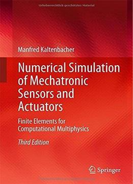 Numerical Simulation Of Mechatronic Sensors And Actuators