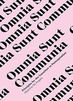 Omnia Sunt Communia: On The Commons And The Transformation To Postcapitalism (In Common)