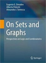 On Sets And Graphs: Perspectives On Logic And Combinatorics